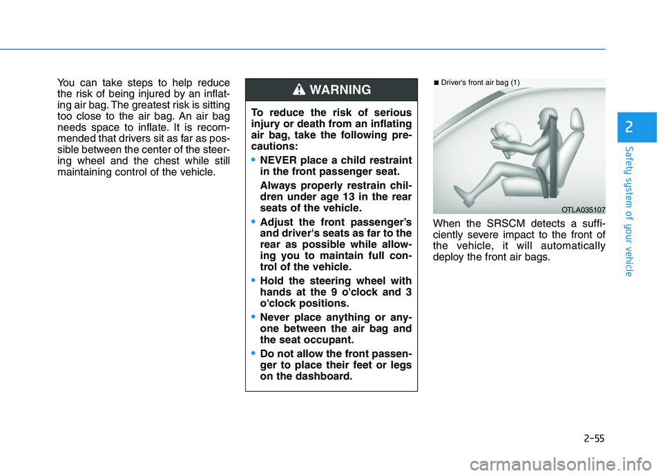 HYUNDAI NEXO 2023 Repair Manual 2-55
Safety system of your vehicle
2
You can take steps to help reduce
the risk of being injured by an inflat-
ing air bag. The greatest risk is sitting
too close to the air bag. An air bag
needs spa HYUNDAI NEXO 2023 Repair Manual 2-55
Safety system of your vehicle
2
You can take steps to help reduce
the risk of being injured by an inflat-
ing air bag. The greatest risk is sitting
too close to the air bag. An air bag
needs spa