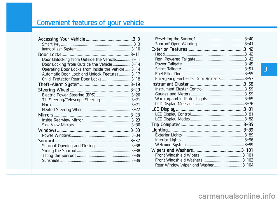 HYUNDAI NEXO 2023 Manual Online Convenient features of your vehicle
Accessing Your Vehicle .........................................3-3Smart Key ............................................................................3-3
Immobi HYUNDAI NEXO 2023 Manual Online Convenient features of your vehicle
Accessing Your Vehicle .........................................3-3Smart Key ............................................................................3-3
Immobi