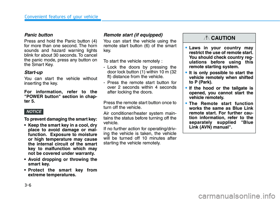 HYUNDAI NEXO 2023 Owners Manual 3-6
Convenient features of your vehicle
Panic button
Press and hold the Panic button (4)
for more than one second. The horn
sounds and hazard warning lights
blink for about 30 seconds. To cancel
the HYUNDAI NEXO 2023 Owners Manual 3-6
Convenient features of your vehicle
Panic button
Press and hold the Panic button (4)
for more than one second. The horn
sounds and hazard warning lights
blink for about 30 seconds. To cancel
the