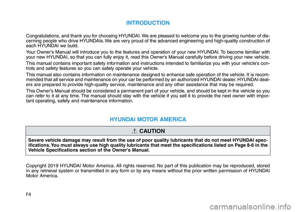 HYUNDAI NEXO 2021 Owners Manual F4
INTRODUCTION
Congratulations, and thank you for choosing HYUNDAI. We are pleased to welcome you to the growing number of dis-
cerning people who drive HYUNDAIs. We are very proud of the advanced en HYUNDAI NEXO 2021 Owners Manual F4
INTRODUCTION
Congratulations, and thank you for choosing HYUNDAI. We are pleased to welcome you to the growing number of dis-
cerning people who drive HYUNDAIs. We are very proud of the advanced en