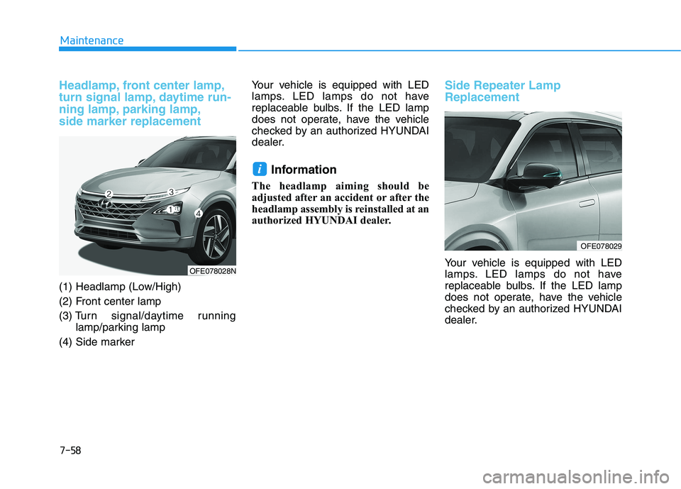 HYUNDAI NEXO 2020  Owners Manual 7-58
Maintenance
Headlamp, front center lamp,
turn signal lamp, daytime run-
ning lamp, parking lamp,
side marker replacement
(1) Headlamp (Low/High)
(2) Front center lamp
(3) Turn signal/daytime runn