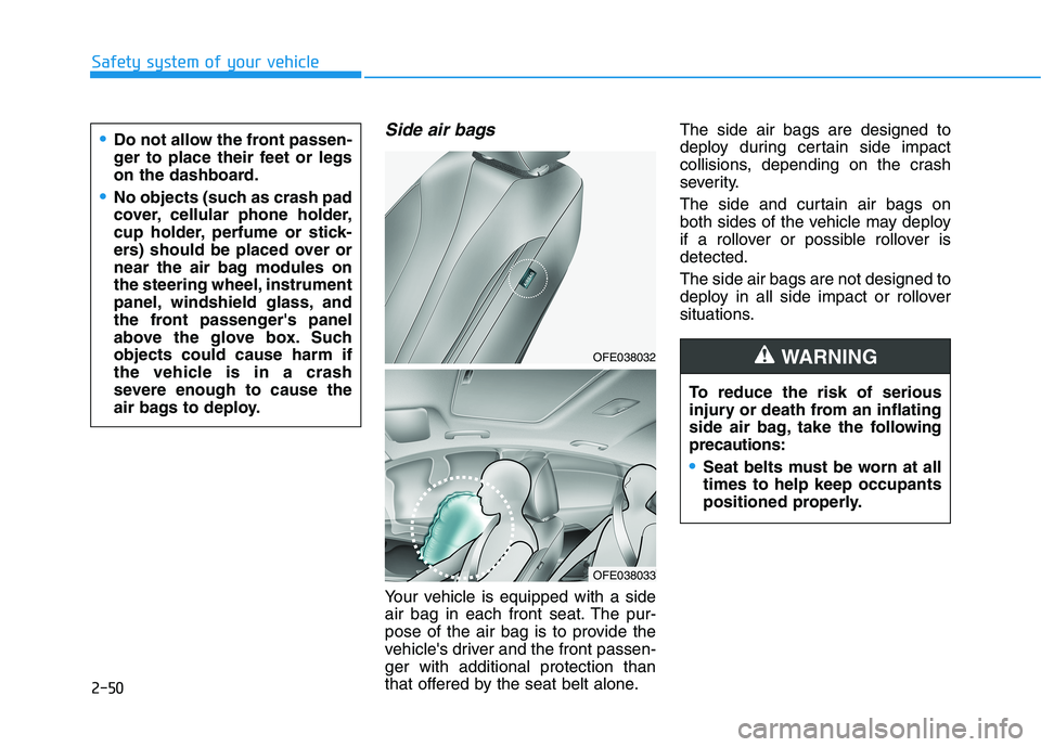 HYUNDAI NEXO 2020 Repair Manual Safety system of your vehicle
Side air bags
Your vehicle is equipped with a side
air bag in each front seat. The pur-
pose of the air bag is to provide the
vehicles driver and the front passen-
ger HYUNDAI NEXO 2020 Repair Manual Safety system of your vehicle
Side air bags
Your vehicle is equipped with a side
air bag in each front seat. The pur-
pose of the air bag is to provide the
vehicles driver and the front passen-
ger