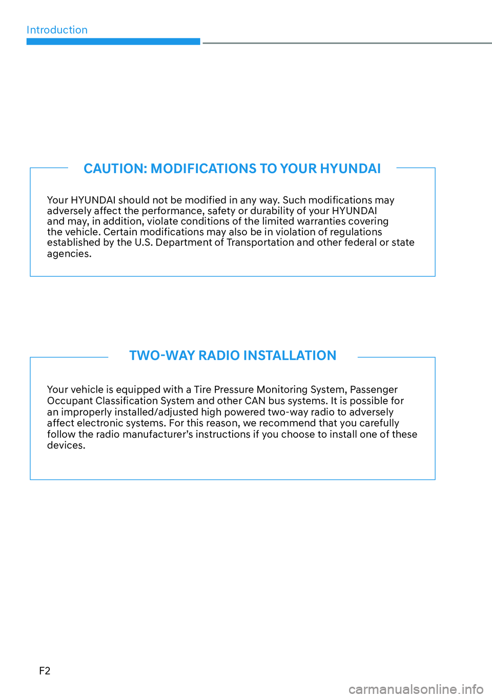 HYUNDAI PALISADE 2023 Owners Manual IntroductionF2
Your HYUNDAI should not be modified in any way. Such modifications may
adversely affect the performance, safety or durability of your HYUNDAI
and may, in addition, violate conditions HYUNDAI PALISADE 2023 Owners Manual IntroductionF2
Your HYUNDAI should not be modified in any way. Such modifications may
adversely affect the performance, safety or durability of your HYUNDAI
and may, in addition, violate conditions