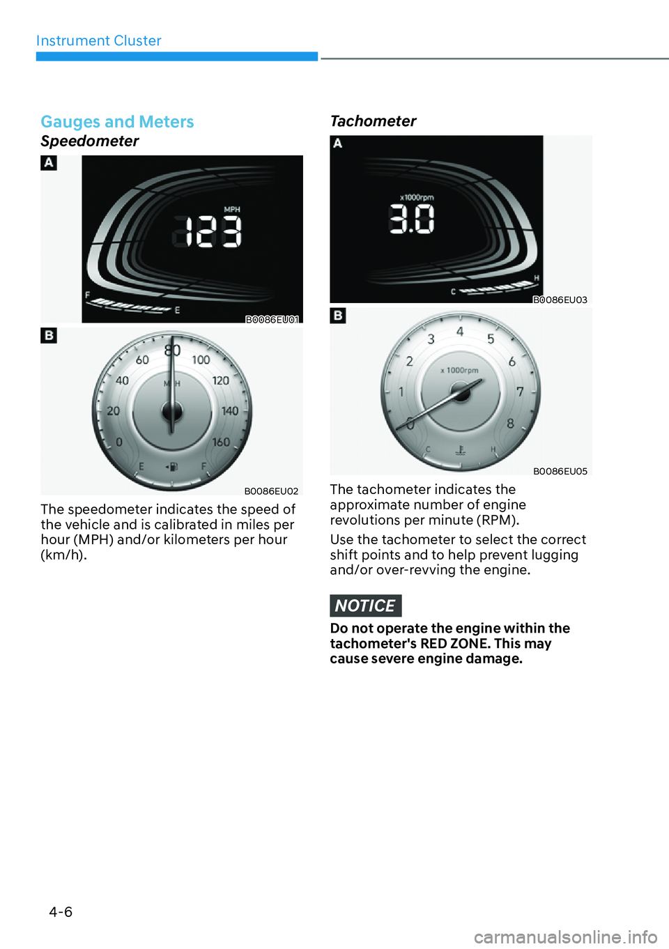 HYUNDAI PALISADE 2023 Owners Manual Instrument Cluster4-6
Gauges and Meters
Speedometer
B0086EU01
B0086EU02
The speedometer indicates the speed of
the vehicle and is calibrated in miles per
hour (MPH) and/or kilometers per hour
(km/h HYUNDAI PALISADE 2023 Owners Manual Instrument Cluster4-6
Gauges and Meters
Speedometer
B0086EU01
B0086EU02
The speedometer indicates the speed of
the vehicle and is calibrated in miles per
hour (MPH) and/or kilometers per hour
(km/h
