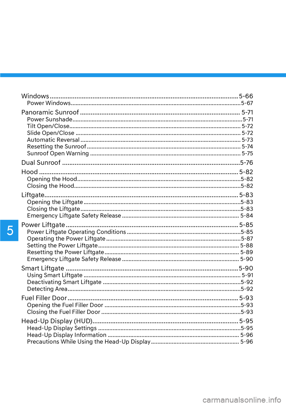 HYUNDAI PALISADE 2023  Owners Manual 5
Windows ......................................................................\
.................................... 5-66Power Windows ...............................................................