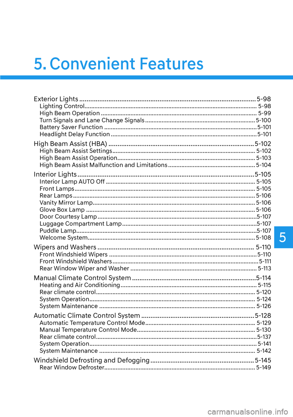 HYUNDAI PALISADE 2023  Owners Manual 5
Exterior Lights ........................................................................\
......................... 5-98Lighting Control..............................................................