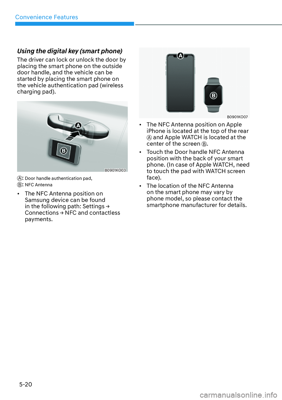 HYUNDAI PALISADE 2023  Owners Manual Convenience Features5-20
Using the digital key (smart phone) 
The driver can lock or unlock the door by 
placing the smart phone on the outside 
door handle, and the vehicle can be 
started by placing
