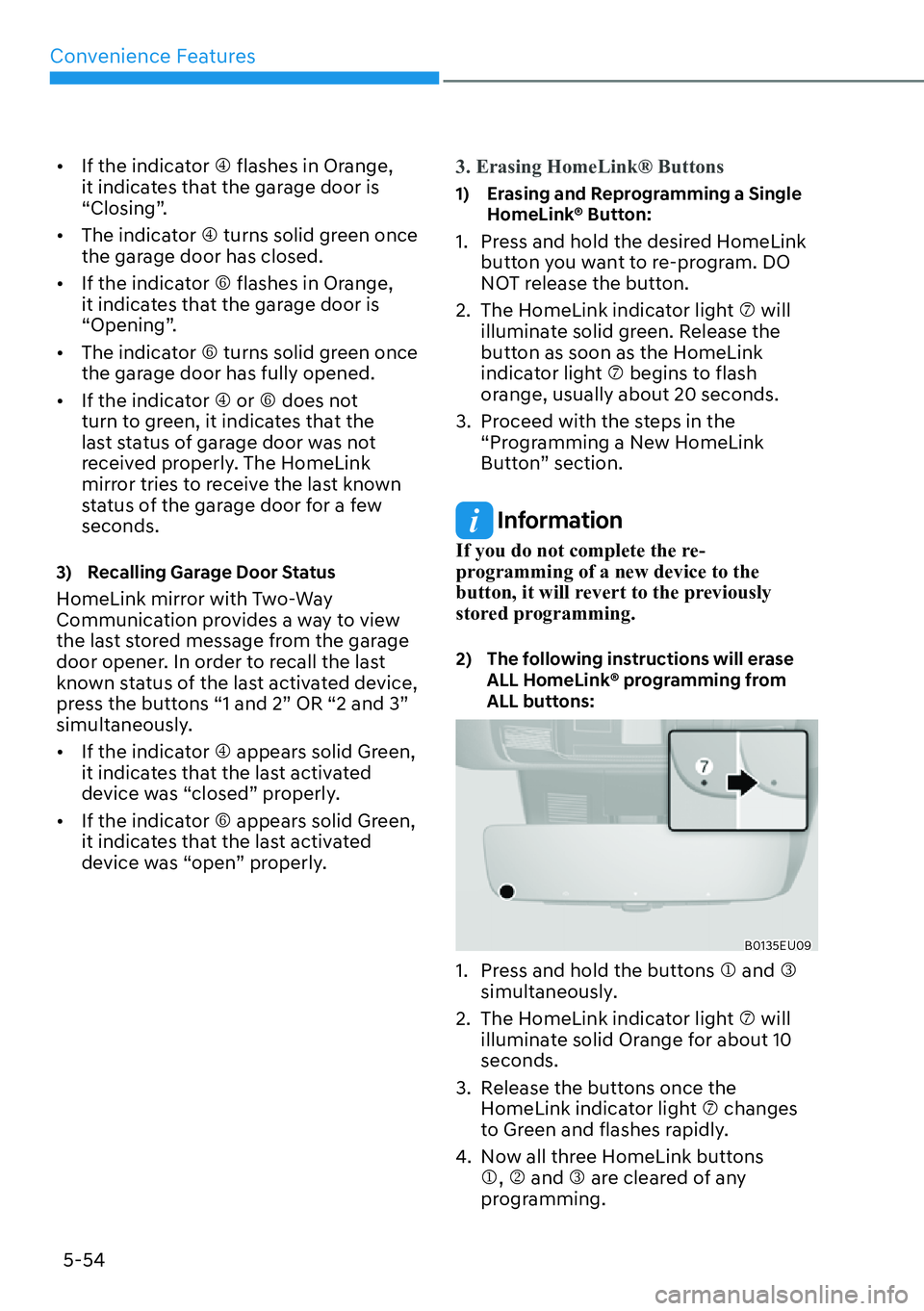 HYUNDAI PALISADE 2023  Owners Manual Convenience Features5-54
[� If the indicator �P flashes in Orange, 
it indicates that the garage door is 
“Closing”.
[� The indicator �P turns solid green once 
the garage door has closed.
[�