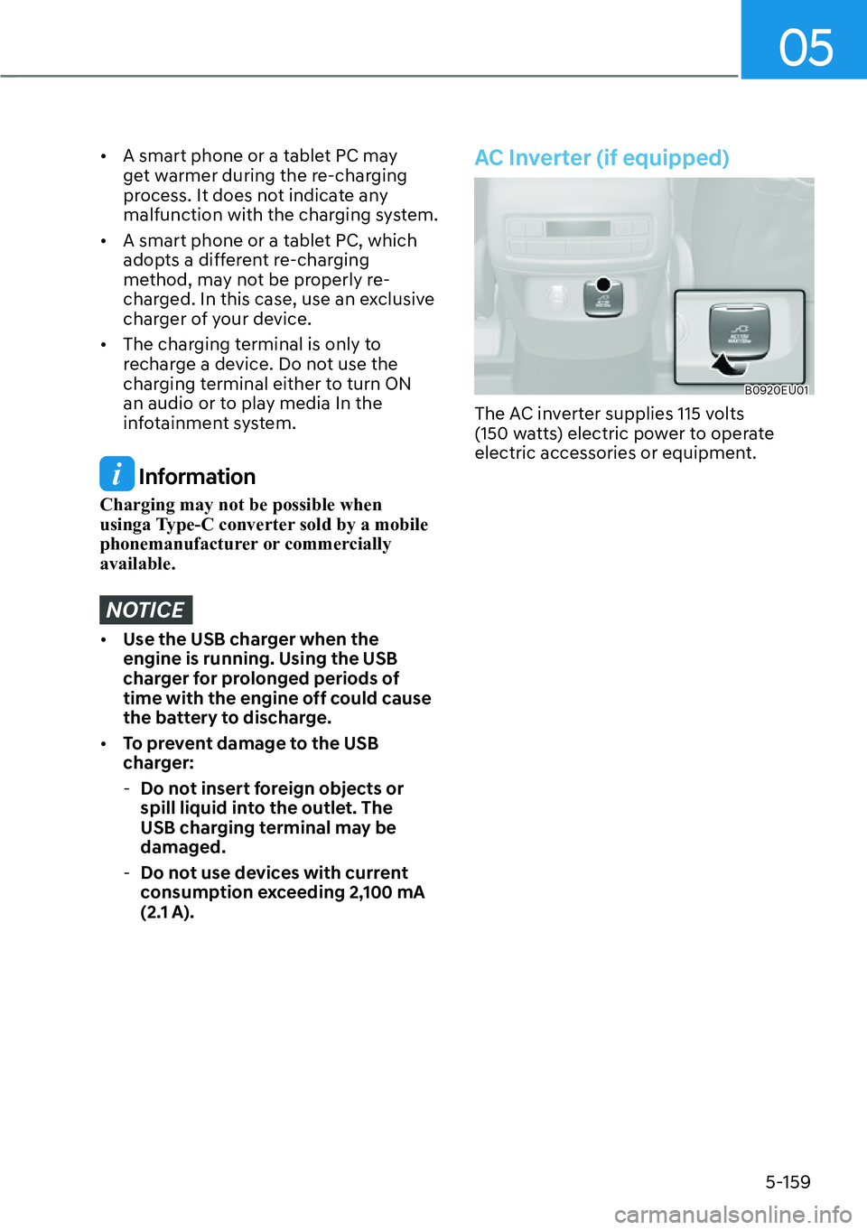 HYUNDAI PALISADE 2023  Owners Manual 05
5-159
[�A smart phone or a tablet PC may 
get warmer during the re-charging 
process. It does not indicate any 
malfunction with the charging system.
[� A smart phone or a tablet PC, which 
ado