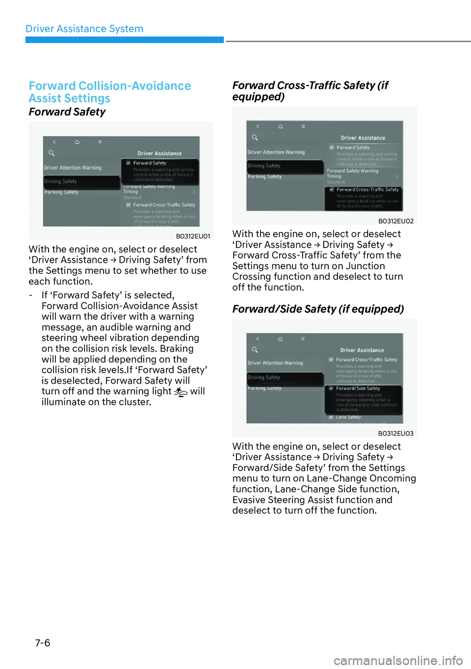 HYUNDAI PALISADE 2023  Owners Manual Driver Assistance System7-6
Forward Collision-Avoidance 
Assist Settings
Forward Safety
B0312EU01
With the engine on, select or deselect 
S��U�L�Y�H�U��$�V�V�L�V�W�D�Q�F�H�