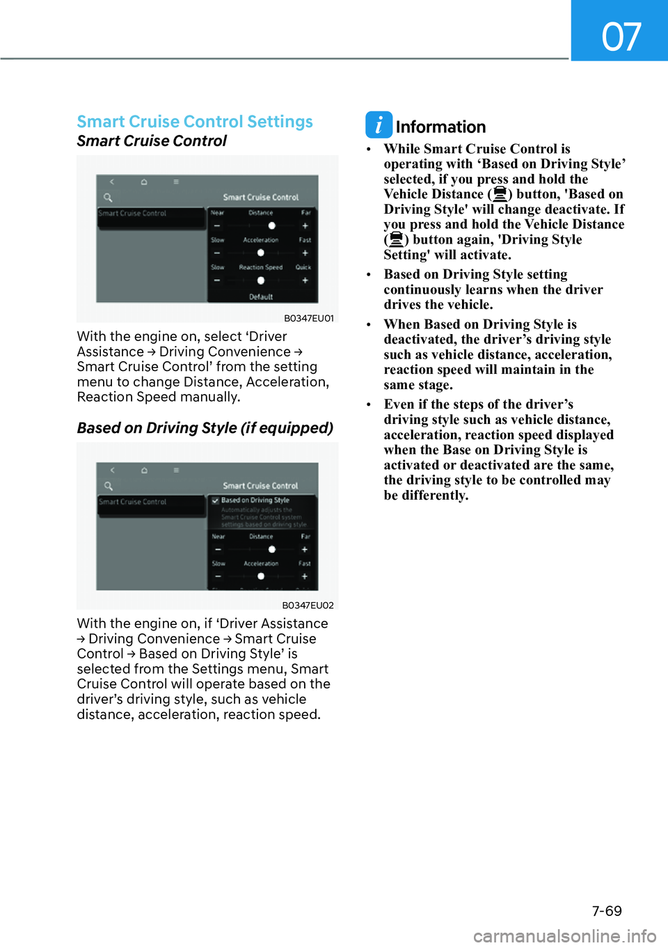 HYUNDAI PALISADE 2023  Owners Manual 07
7-69
Smart Cruise Control Settings
Smart Cruise Control
B0347EU01
With the engine on, select ‘Driver 
�$�V�V�L�V�W�D�Q�F�H�