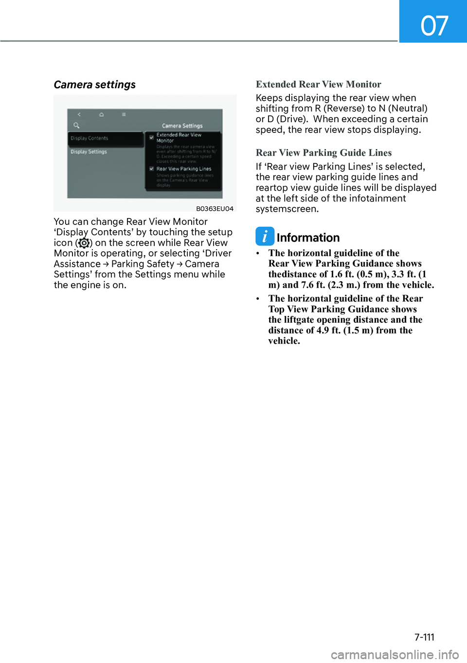 HYUNDAI PALISADE 2023  Owners Manual 07
7-111
Camera settings 
B0363EU04
You can change Rear View Monitor 
‘Display Contents’ by touching the setup 
icon (
) on the screen while Rear View 
Monitor is operating, or selecting ‘Driver