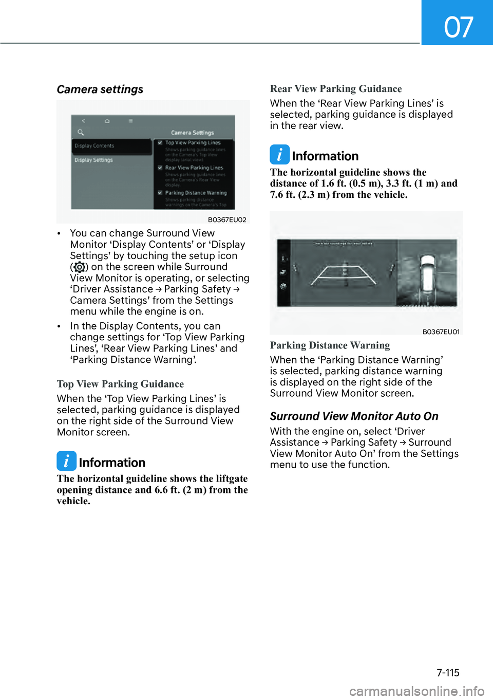 HYUNDAI PALISADE 2023  Owners Manual 07
7-115
Camera settings
B0367EU02
[�You can change Surround View 
Monitor ‘Display Contents’ or ‘Display 
Settings’ by touching the setup icon 
(
) on the screen while Surround 
View Monito