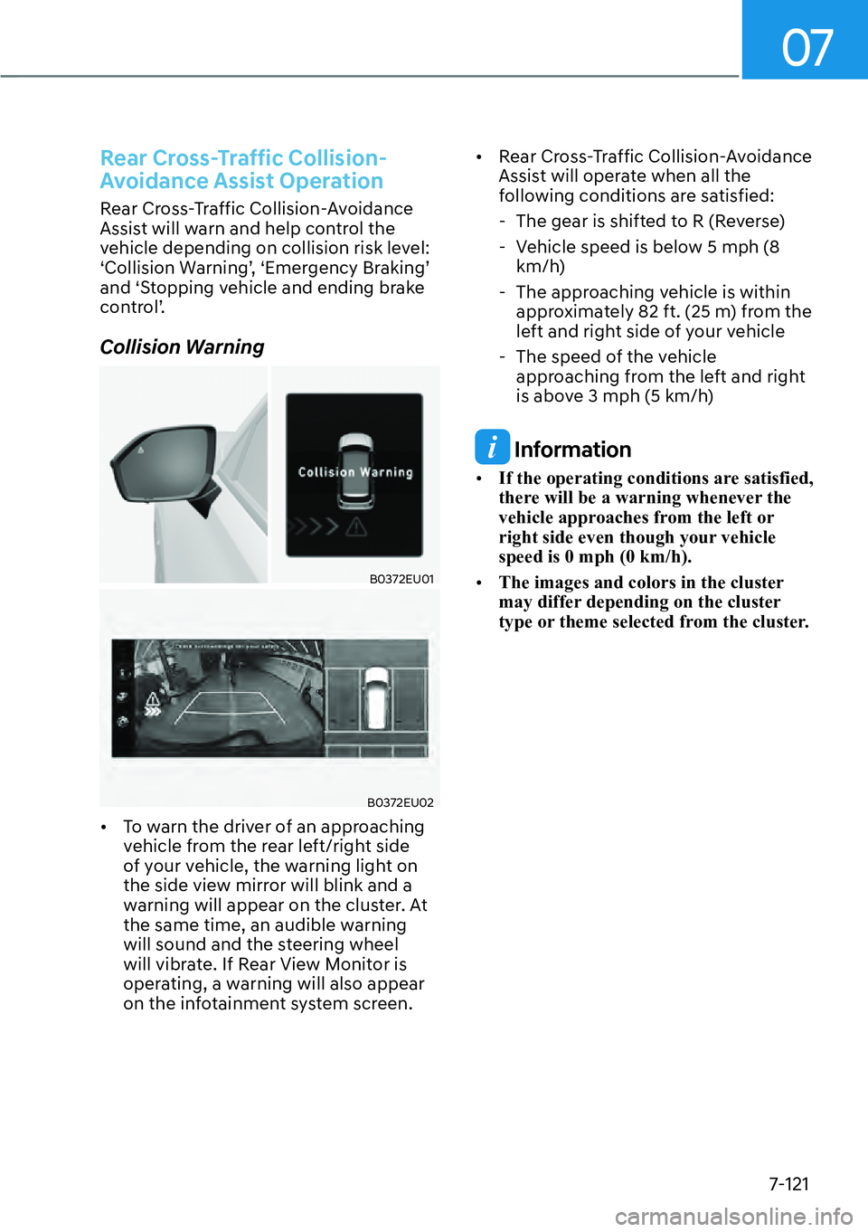 HYUNDAI PALISADE 2023  Owners Manual 07
7-121
Rear Cross-Traffic Collision-
Avoidance Assist Operation
Rear Cross-Traffic Collision-Avoidance 
Assist will warn and help control the 
vehicle depending on collision risk level: 
‘Collisio