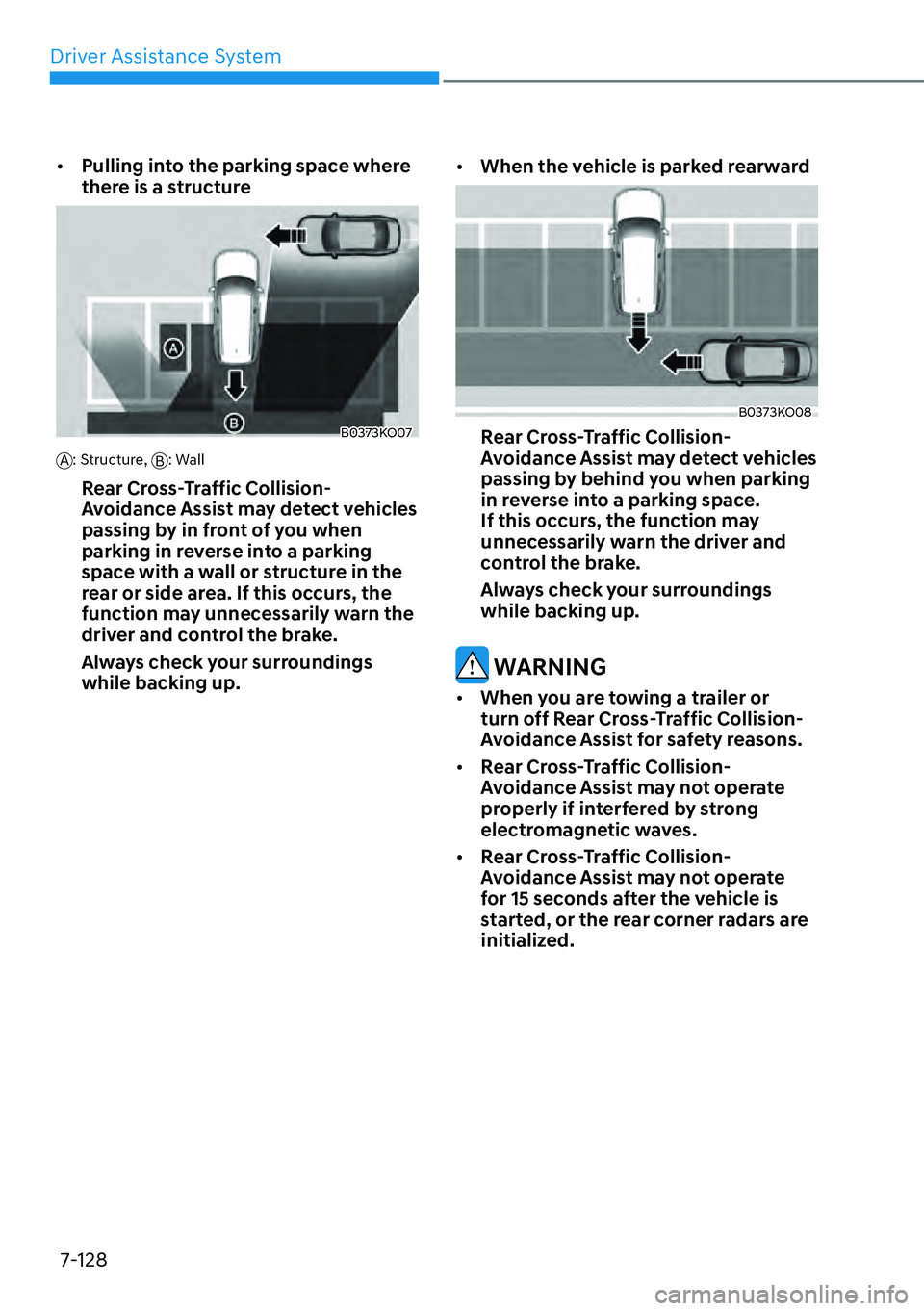 HYUNDAI PALISADE 2023  Owners Manual Driver Assistance System7-128
[� Pulling into the parking space where 
there is a structure 
B0373KO07
A: Structure, 
B: Wall
Rear Cross-Traffic Collision-
Avoidance Assist may detect vehicles 
pass