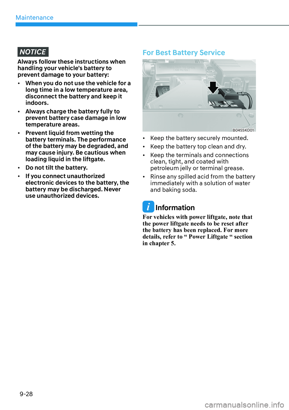 HYUNDAI PALISADE 2023  Owners Manual Maintenance9-28
NOTICE
Always follow these instructions when 
handling your vehicle’s battery to 
prevent damage to your battery:
[� When you do not use the vehicle for a 
long time in a low tempe