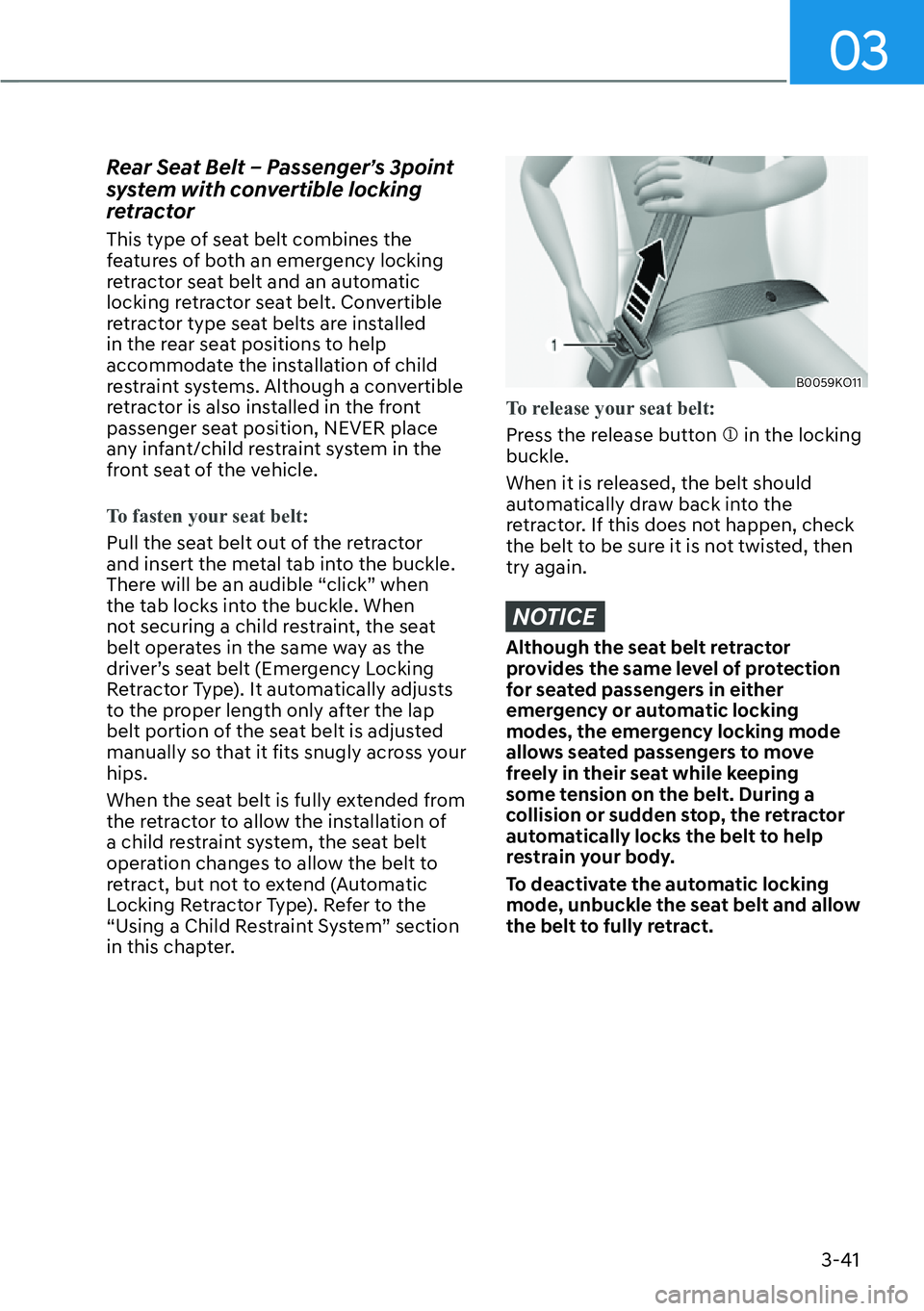 HYUNDAI PALISADE 2023 Manual PDF 03
3-41
Rear Seat Belt – Passenger’s 3point
system with convertible locking
retractor
This type of seat belt combines the
features of both an emergency locking
retractor seat belt and an autom HYUNDAI PALISADE 2023 Manual PDF 03
3-41
Rear Seat Belt – Passenger’s 3point
system with convertible locking
retractor
This type of seat belt combines the
features of both an emergency locking
retractor seat belt and an autom
