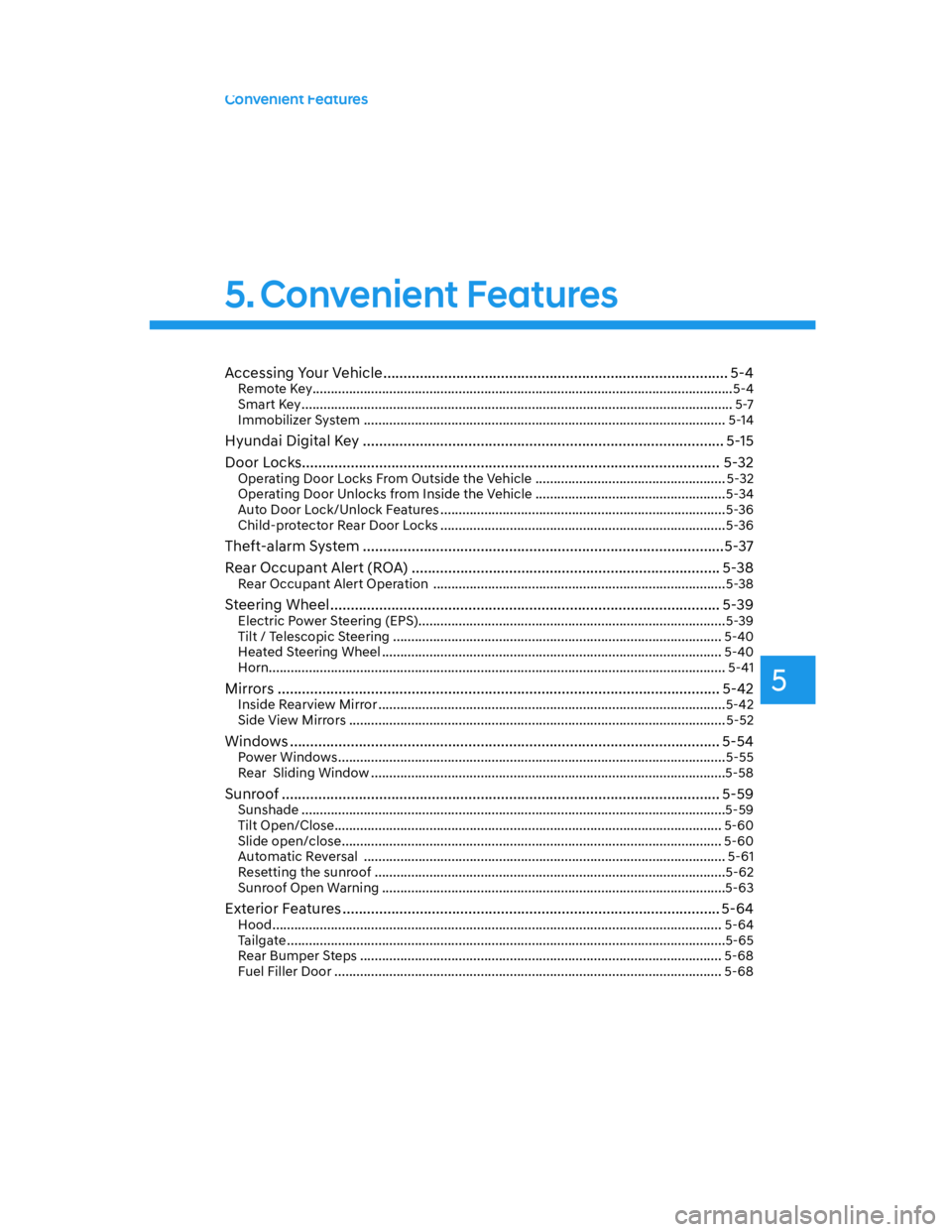 HYUNDAI SANTA CRUZ 2023  Owners Manual 5
Convenient Features
Accessing Your Vehicle ..................................................................................... 5-4Remote Key .......................................................