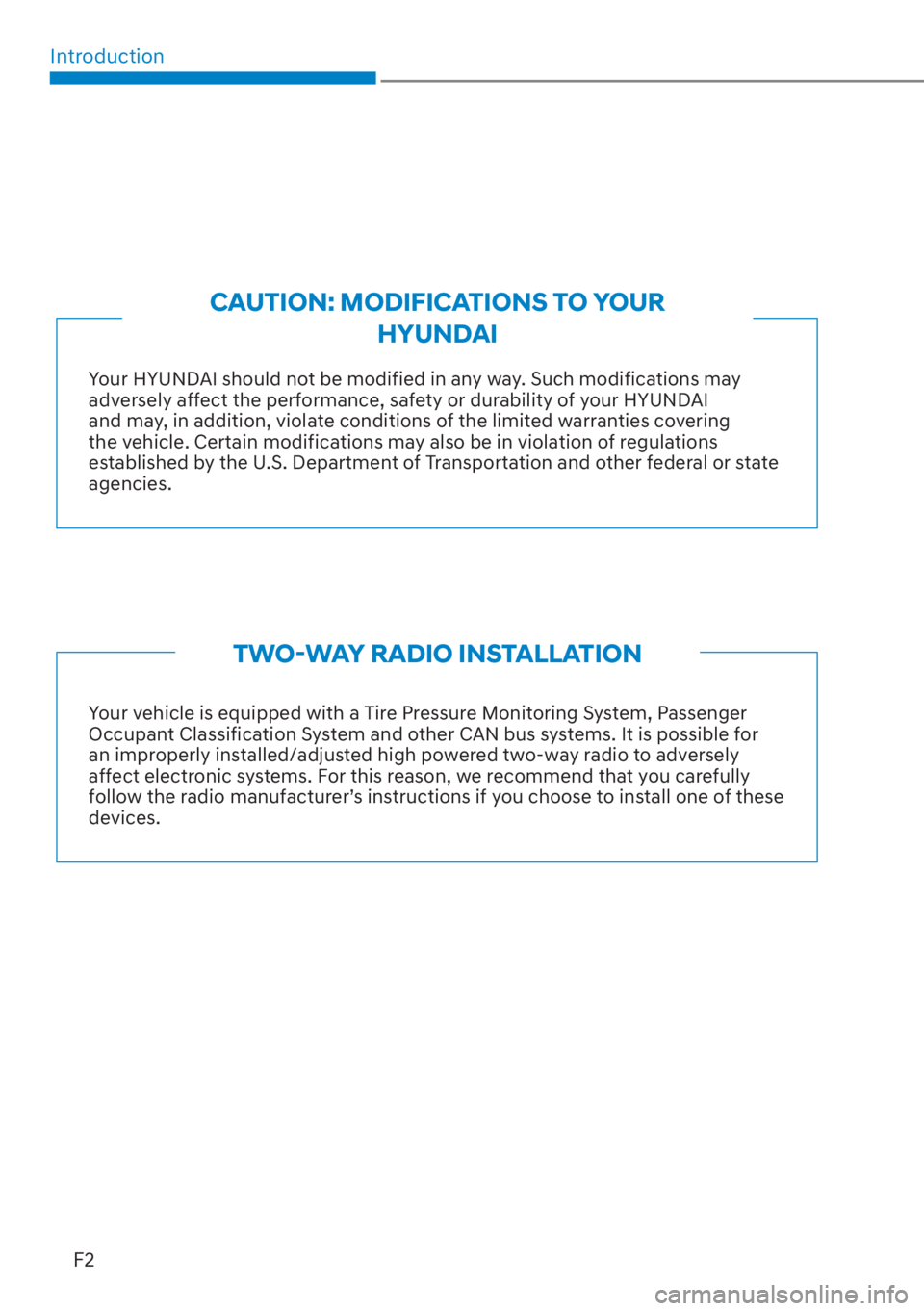 HYUNDAI SANTA FE 2023  Owners Manual IntroductionF2
Your HYUNDAI should not be modified in any way. Such modifications may 
adversely affect the performance, safety or durability of your HYUNDAI 
and may, in addition, violate conditions 