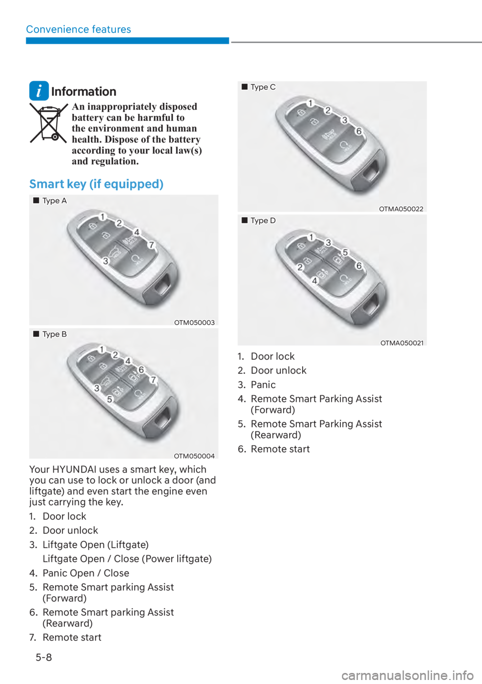 HYUNDAI SANTA FE 2023  Owners Manual Convenience features5-8
 Information
An inappropriately disposed 
battery can be harmful to 
the environment and human 
health. Dispose of the battery 
according to your local law(s) 
and regulation.
