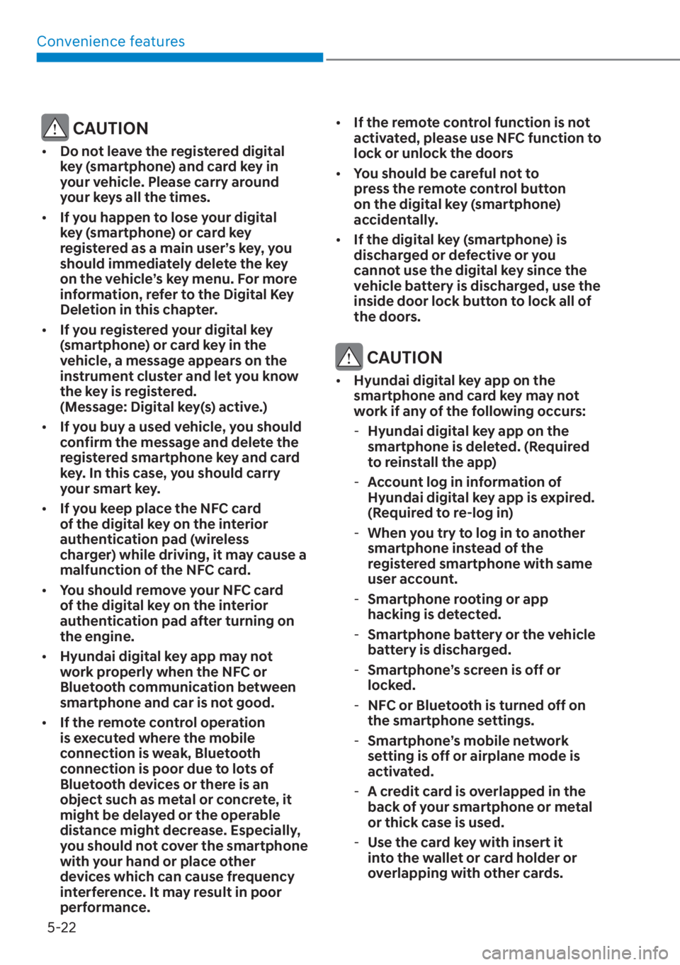 HYUNDAI SANTA FE 2023  Owners Manual Convenience features5-22
 CAUTION
[� Do not leave the registered digital 
key (smartphone) and card key in 
your vehicle. Please carry around 
your keys all the times.
[� If you happen to lose you