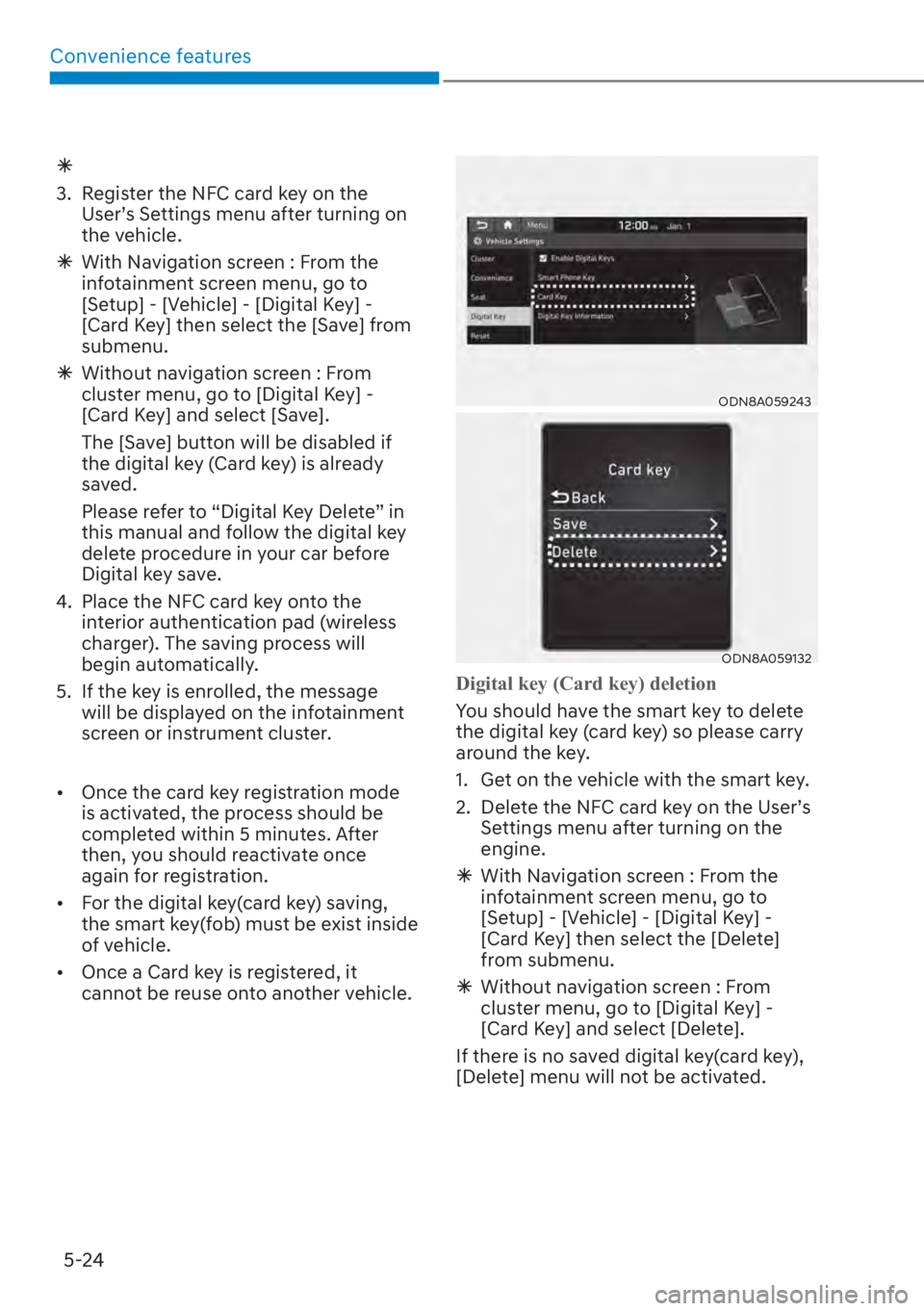 HYUNDAI SANTA FE 2023  Owners Manual Convenience features5-24
 
�Ã
3.  Register the NFC card key on the 
User’s Settings menu after turning on 
the vehicle.
 
�Ã With Navigation screen : From the 
infotainment screen menu, go to 
[Se