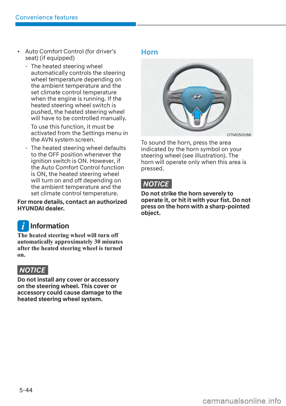 HYUNDAI SANTA FE 2023  Owners Manual Convenience features5-44
[� Auto Comfort Control (for driver’s 
seat) (if equipped)
 - The heated steering wheel  automatically controls the steering 
wheel temperature depending on 
the ambient t