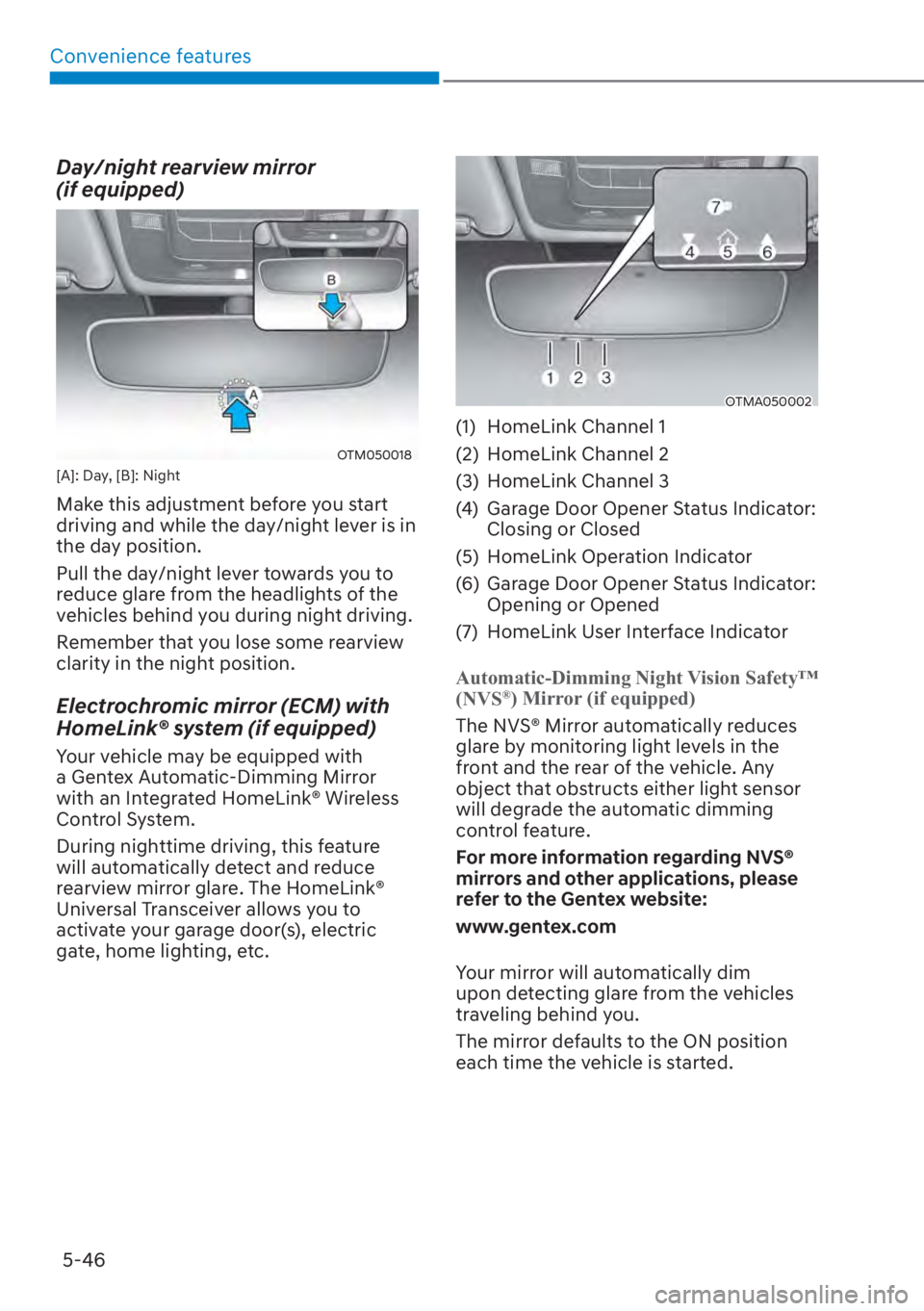 HYUNDAI SANTA FE 2023  Owners Manual Convenience features5-46
Day/night rearview mirror  
(if equipped)
OTM050018[A]: Day, [B]: Night
Make this adjustment before you start 
driving and while the day/night lever is in 
the day position.
P