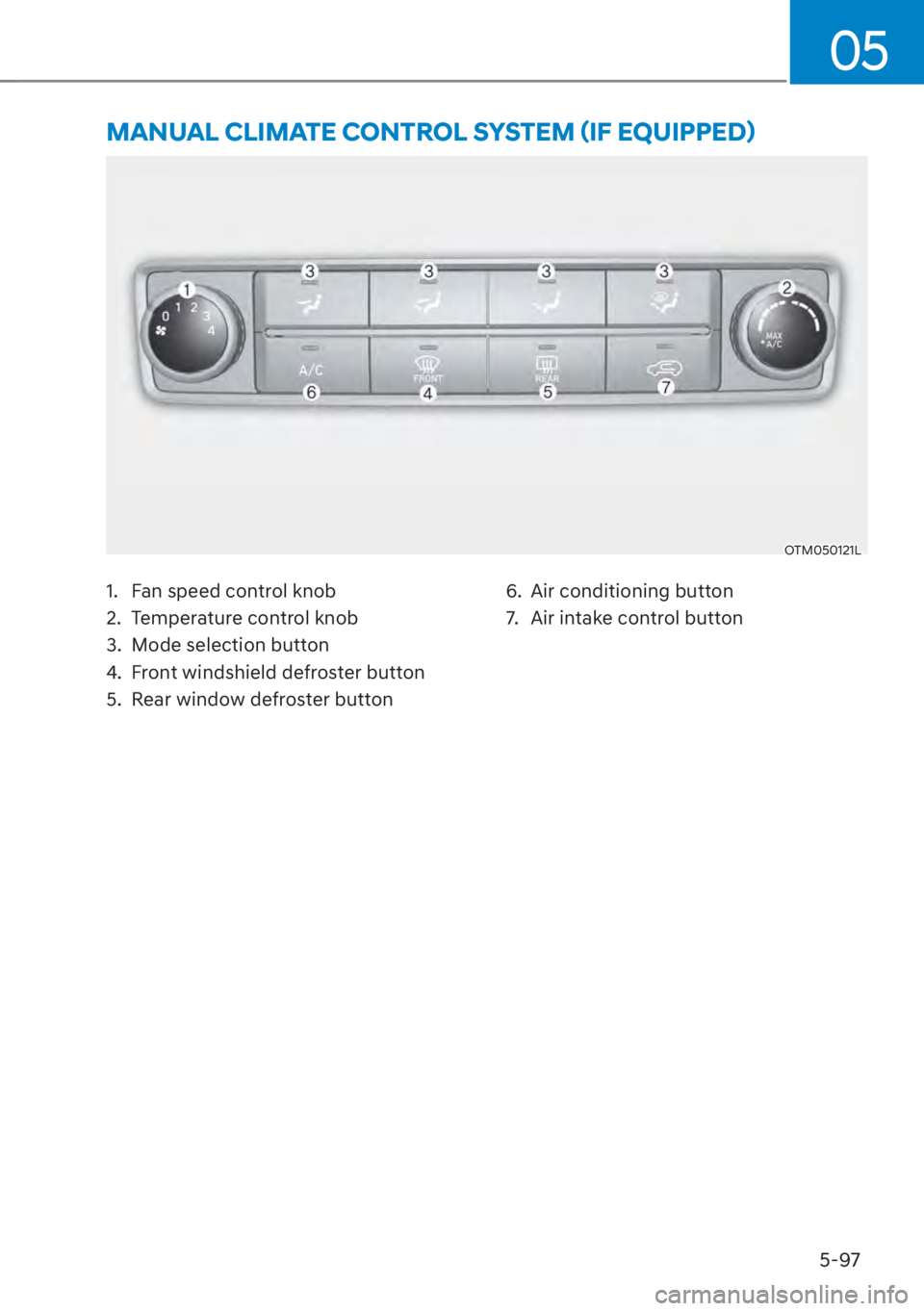 HYUNDAI SANTA FE 2023  Owners Manual 05
5-97
OTM050121L
�0�$�1�8�$�/��&�/�,�0�$�7�(��&�2�1�7�5�2�/��6�<�6�7�(�0�