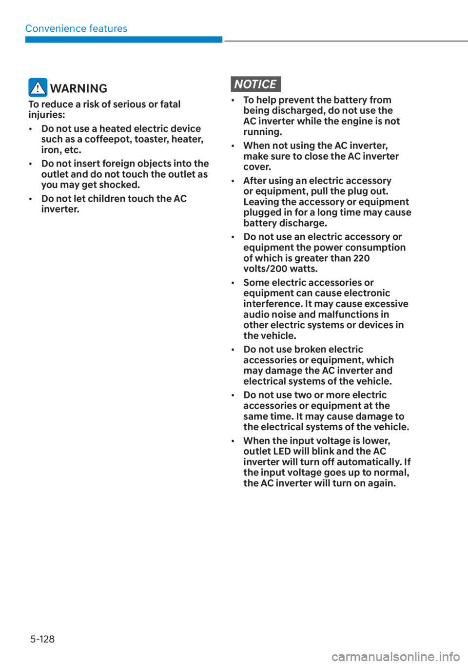 HYUNDAI SANTA FE 2023  Owners Manual Convenience features5-128
 WARNING
To reduce a risk of serious or fatal 
injuries:
[� Do not use a heated electric device 
such as a coffeepot, toaster, heater, 
iron, etc.
[� Do not insert foreig