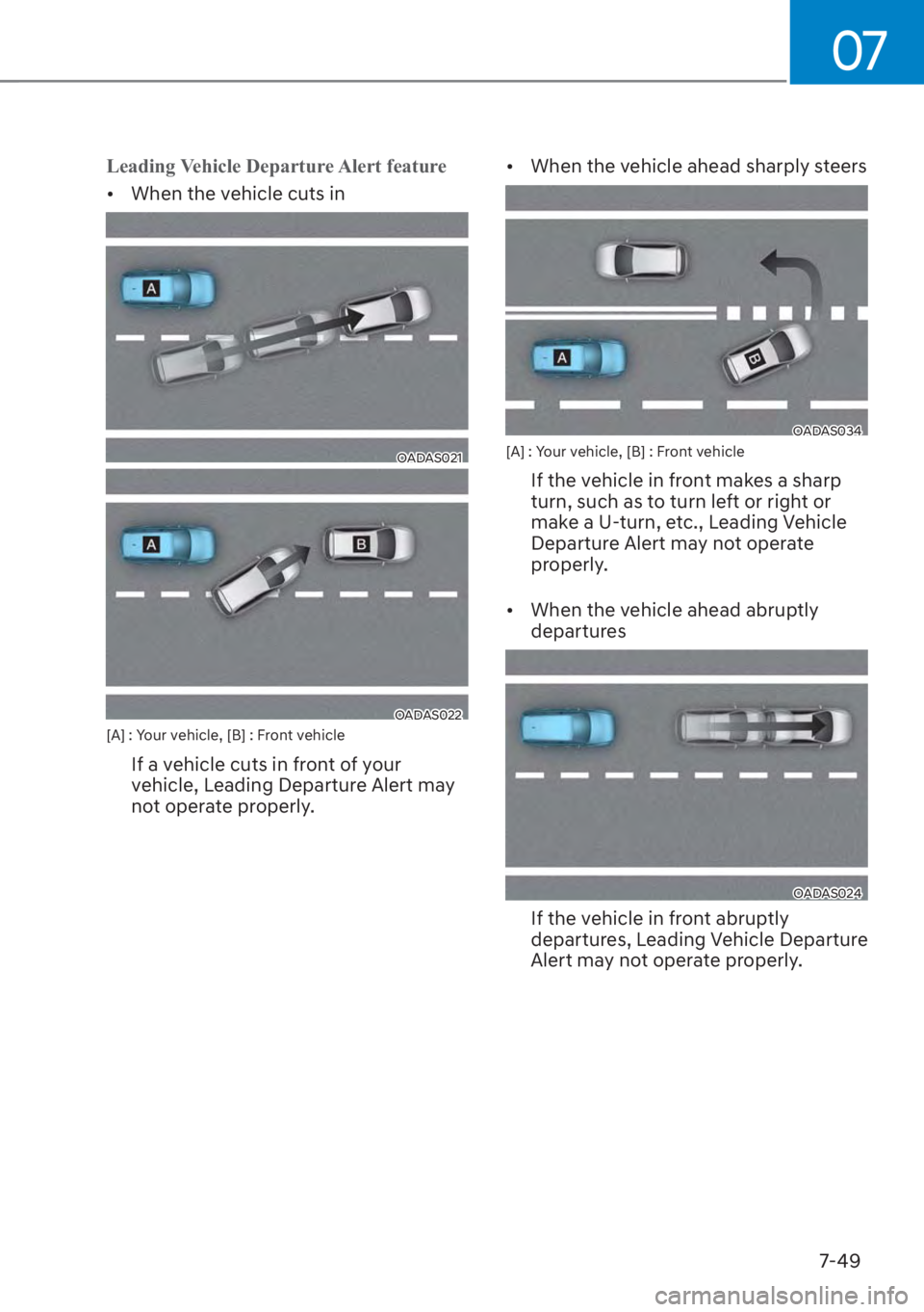 HYUNDAI SANTA FE 2023  Owners Manual 07
7-49
Leading Vehicle Departure Alert feature
[�When the v
 ehicle cuts in
OADAS021
OADAS022[A] : Your vehicle, [B] : Front vehicle
If a vehicle cuts in front of your 
vehicle, Leading Departure A