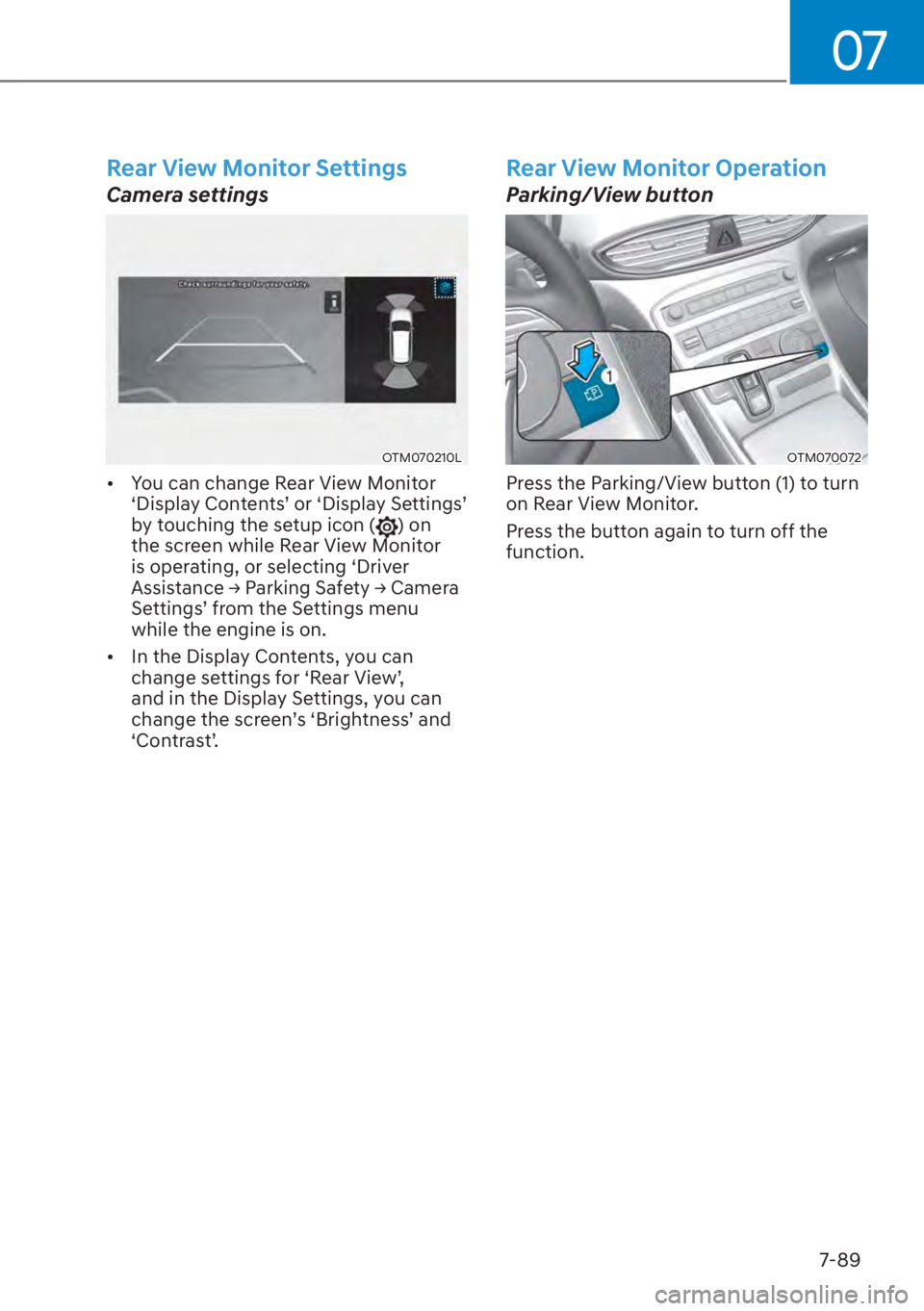 HYUNDAI SANTA FE 2023  Owners Manual 07
7-89
Rear View Monitor Settings
Camera settings
OTM070210L
[�You can change Rear View Monitor 
S��L�V�S�O�D�\��&�R�Q�W�H�Q�W�VT��R�U�S��L�V�S�O�D�\��6�H�W�W�L�Q�J�VT�
by touching the s