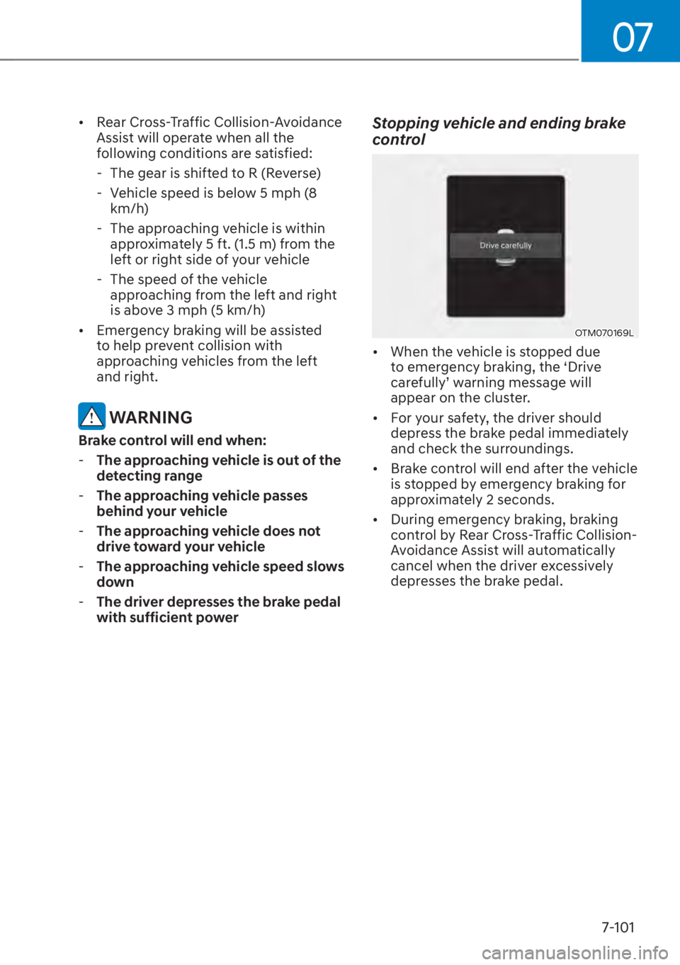 HYUNDAI SANTA FE 2023  Owners Manual 07
7-101
[�Rear Cross-Traffic Collision-Avoidance 
Assist will operate when all the 
following conditions are satisfied:
 - The gear is shifted to R (Reverse)
 - Vehicle speed is below 5 mph (8  km/