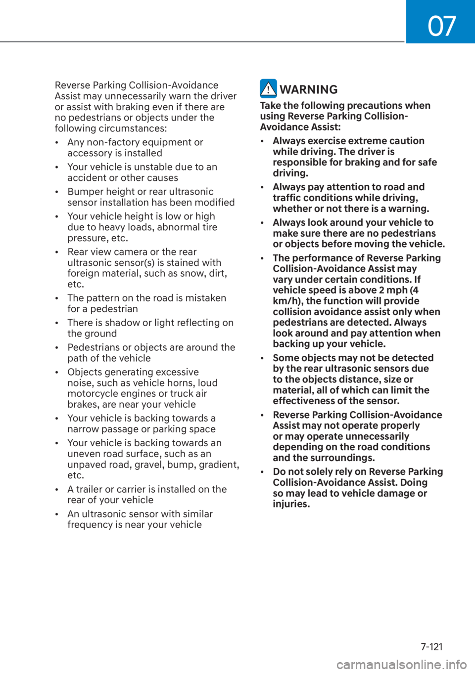 HYUNDAI SANTA FE 2023  Owners Manual 07
7-121
Reverse Parking Collision-Avoidance 
Assist may unnecessarily warn the driver 
or assist with braking even if there are 
no pedestrians or objects under the 
following circumstances:
[�Any 