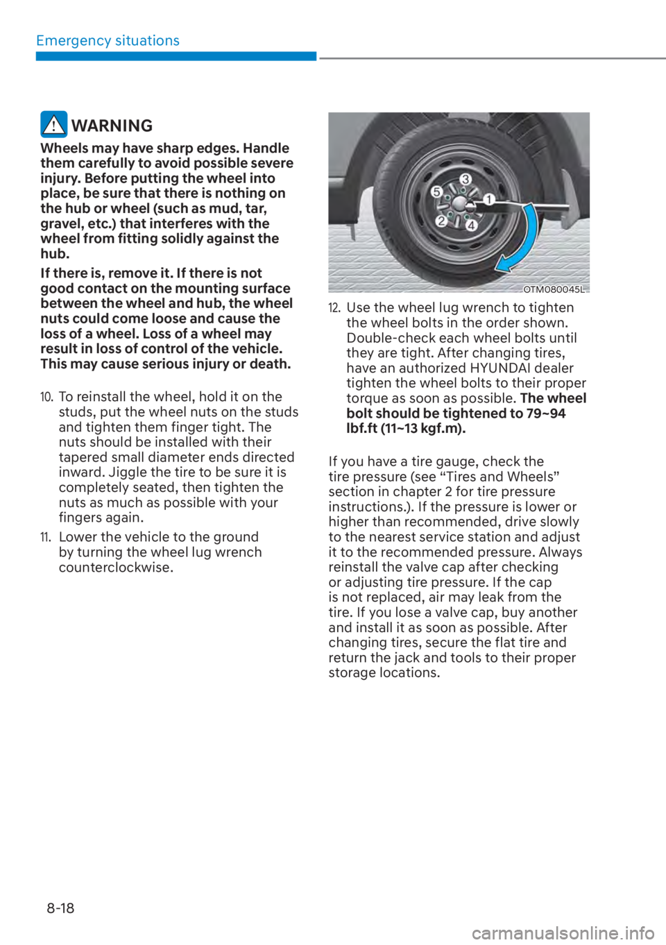 HYUNDAI SANTA FE 2023  Owners Manual Emergency situations8-18
 WARNING
Wheels may have sharp edges. Handle 
them carefully to avoid possible severe 
injury. Before putting the wheel into 
place, be sure that there is nothing on 
the hub 