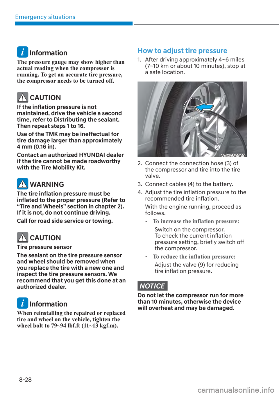 HYUNDAI SANTA FE 2023  Owners Manual Emergency situations8-28
 Information
The pressure gauge may show higher than 
actual reading when the compressor is 
running. To get an accurate tire pressure, 
the compressor needs to be turned off.