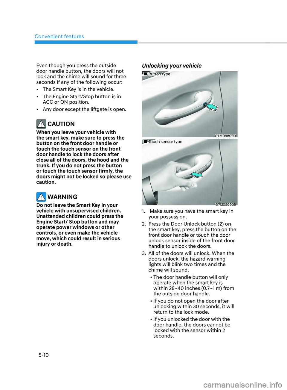 HYUNDAI SANTA FE CALLIGRAPHY 2021  Owners Manual Convenient features
5-10
Even though you press the outside 
door handle button, the doors will not 
lock and the chime will sound for three 
seconds if any of the following occur:
•	The Smart Key is