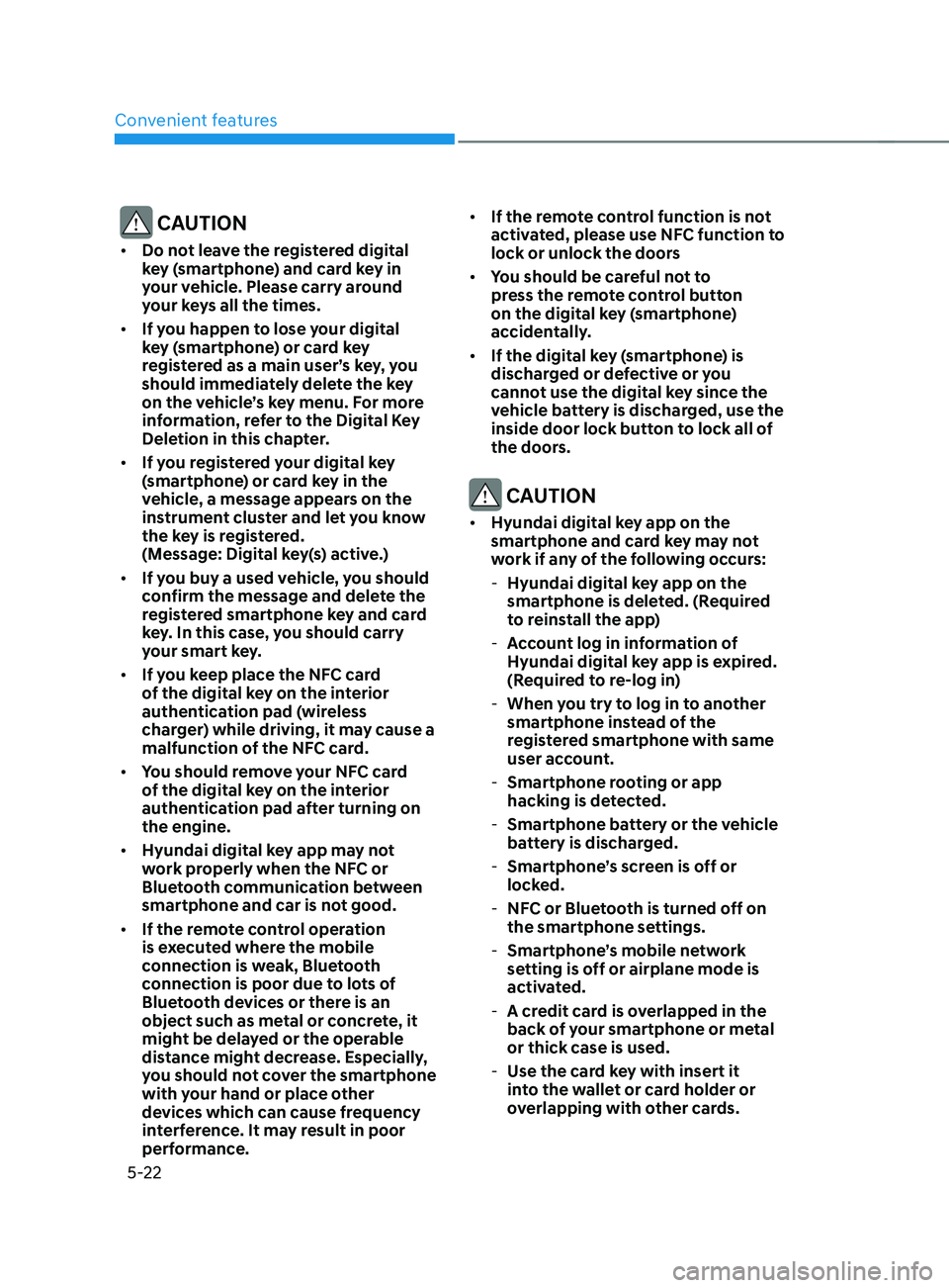 HYUNDAI SANTA FE CALLIGRAPHY 2021  Owners Manual Convenient features
5-22
 CAUTION
•	Do not leave the registered digital 
key (smartphone) and card key in 
your vehicle. Please carry around 
your keys all the times.
•	 If you happen to lose your