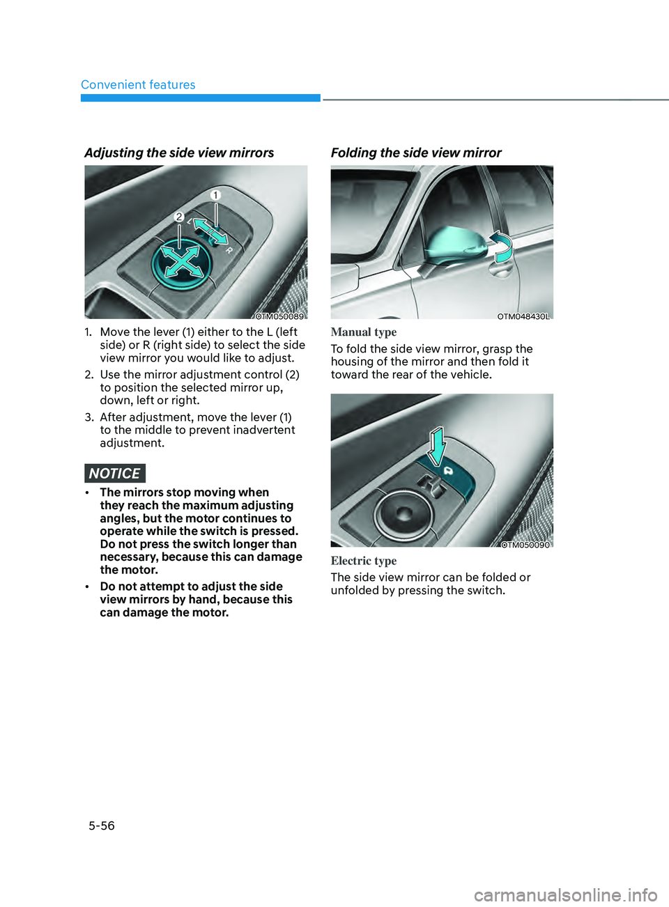 HYUNDAI SANTA FE CALLIGRAPHY 2021  Owners Manual Convenient features
5-56
Adjusting the side view mirrors
OTM050089
1. Move the lever (1) either to the L (left 
side) or R (right side) to select the side 
view mirror you would like to adjust.
2.
 Us