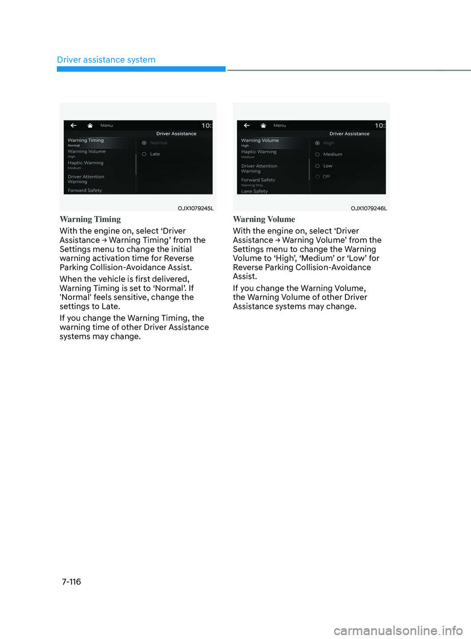 HYUNDAI SANTA FE CALLIGRAPHY 2021 Owners Manual Driver assistance system
7-116
OJX1079245L
Warning Timing
With the engine on, select ‘Driver
Assistance
→ W
arning
Timing’ fr
om
the Settings menu t
o change the initial
warning activatio HYUNDAI SANTA FE CALLIGRAPHY 2021 Owners Manual Driver assistance system
7-116
OJX1079245L
Warning Timing
With the engine on, select ‘Driver
Assistance
→ W
arning
Timing’ fr
om
the Settings menu t
o change the initial
warning activatio