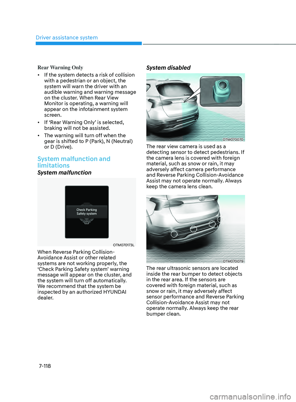HYUNDAI SANTA FE CALLIGRAPHY 2021 Owners Manual Driver assistance system
7-118
Rear Warning Only
• If the system detects a risk of collision
with a pedestrian or an object, the
system will warn the driver with an
audible warning and warning me HYUNDAI SANTA FE CALLIGRAPHY 2021 Owners Manual Driver assistance system
7-118
Rear Warning Only
• If the system detects a risk of collision
with a pedestrian or an object, the
system will warn the driver with an
audible warning and warning me