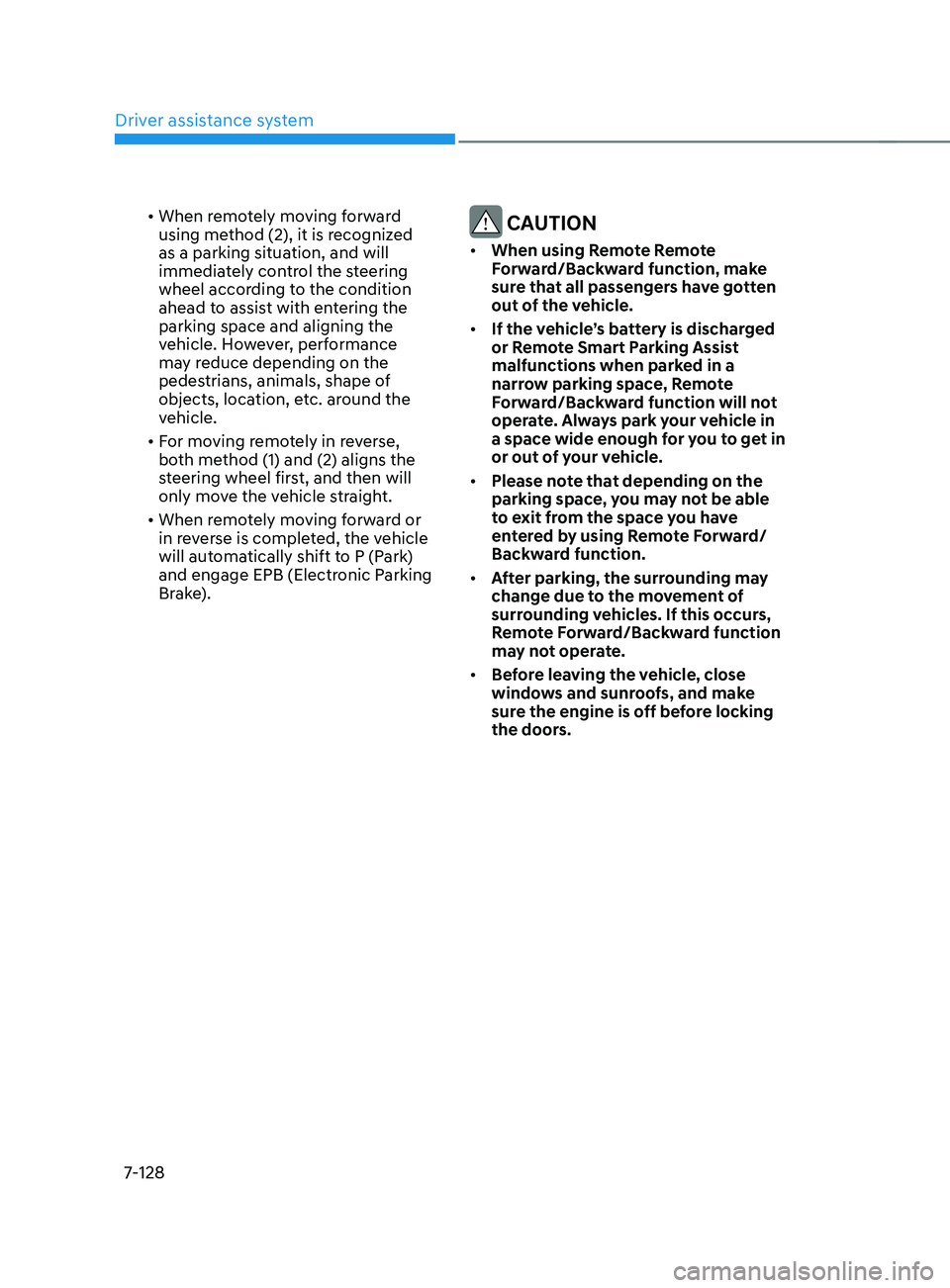 HYUNDAI SANTA FE CALLIGRAPHY 2021  Owners Manual Driver assistance system
7-128
•	When remotely moving forward 
using method (2), it is recognized 
as a parking situation, and will 
immediately control the steering 
wheel according to the conditio