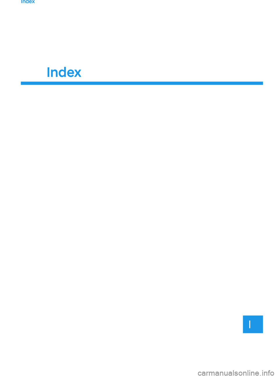HYUNDAI SANTA FE CALLIGRAPHY 2021 Owners Manual Index
Index
I HYUNDAI SANTA FE CALLIGRAPHY 2021 Owners Manual Index
Index
I