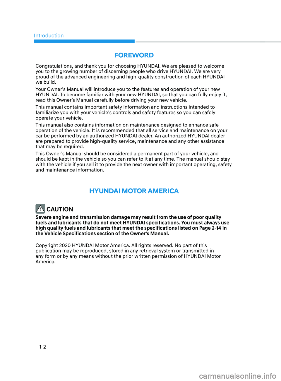 HYUNDAI SANTA FE CALLIGRAPHY 2021  Owners Manual Introduction
1-2
FOREWORD
Congratulations, and thank you for choosing HYUNDAI. We are pleased to welcome 
you to the growing number of discerning people who drive HYUNDAI. We are very 
proud of the ad
