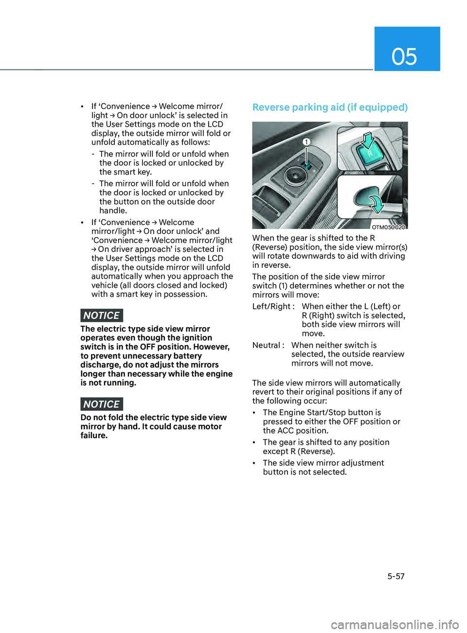 HYUNDAI SANTA FE LIMITED 2021 Owners Manual 05
5-57
• If ‘Convenience → Welcome mirr or/
light → On door unlock’ is select ed in the User Se
ttings mode on the LCD
display, the outside mirror will fold or
unfold automatically as f HYUNDAI SANTA FE LIMITED 2021 Owners Manual 05
5-57
• If ‘Convenience → Welcome mirr or/
light → On door unlock’ is select ed in the User Se
ttings mode on the LCD
display, the outside mirror will fold or
unfold automatically as f