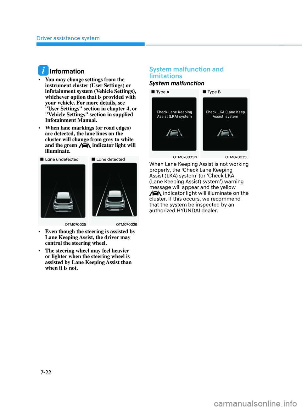 HYUNDAI SANTA FE LIMITED 2021 Owners Manual Driver assistance system
7-22
Information
• You may change settings from the
instrument cluster (User Settings) or
infotainment system (Vehicle Settings),
whichever option that is provided with HYUNDAI SANTA FE LIMITED 2021 Owners Manual Driver assistance system
7-22
Information
• You may change settings from the
instrument cluster (User Settings) or
infotainment system (Vehicle Settings),
whichever option that is provided with