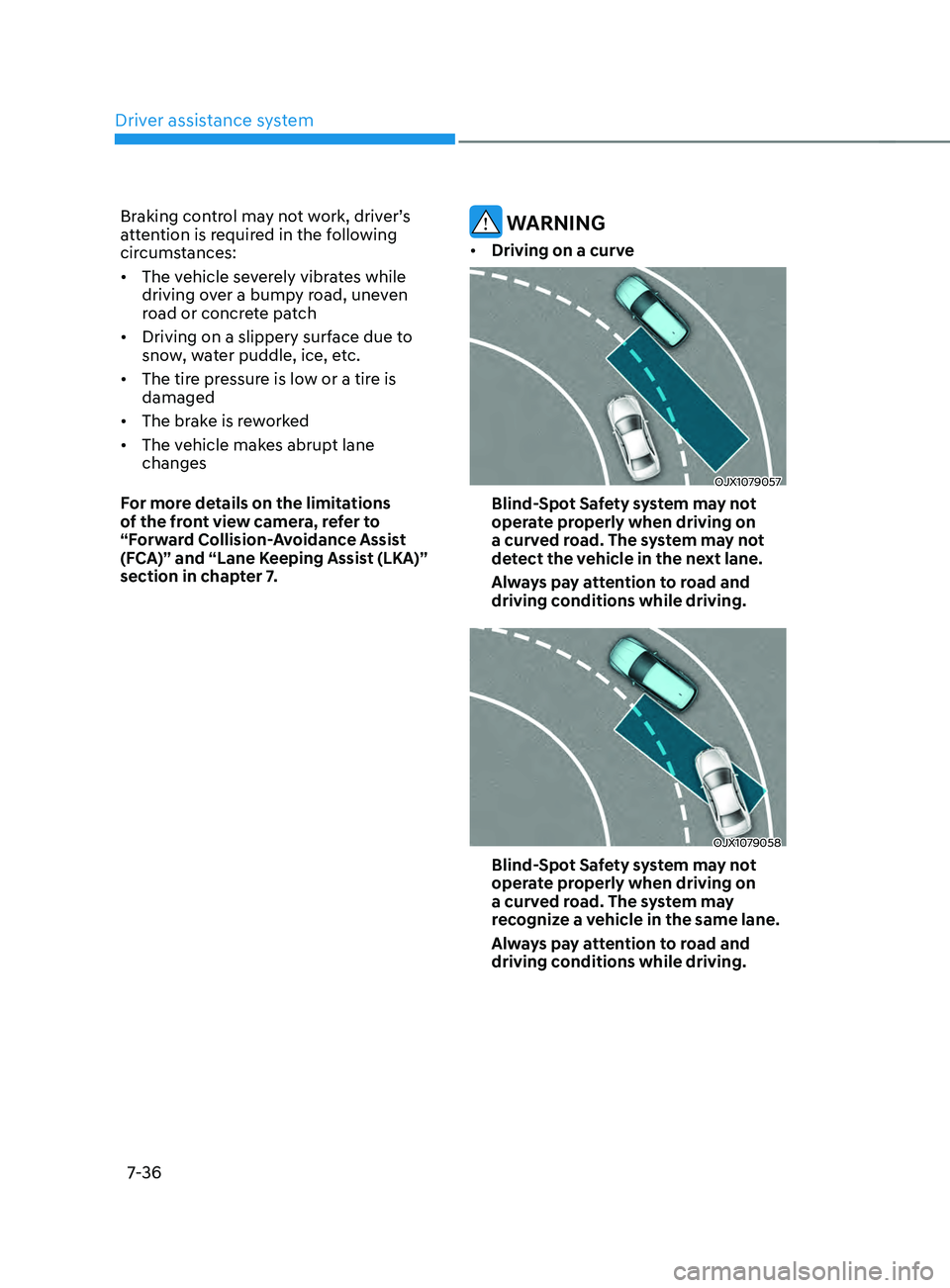 HYUNDAI SANTA FE LIMITED 2021 Owners Manual Driver assistance system
7-36
Braking control may not work, driver’s
attention is required in the following
circumstances:
• The vehicle severely vibrates while
driving over a bumpy road, unev HYUNDAI SANTA FE LIMITED 2021 Owners Manual Driver assistance system
7-36
Braking control may not work, driver’s
attention is required in the following
circumstances:
• The vehicle severely vibrates while
driving over a bumpy road, unev