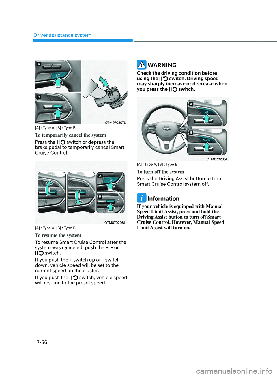 HYUNDAI SANTA FE LIMITED 2021  Owners Manual Driver assistance system
7-56
OTM070207L[A] : Type A, [B] : Type B
To temporarily cancel the system
Press the 
 switch or depress the 
brake pedal to temporarily cancel Smart 
Cruise Control.
OTM07020