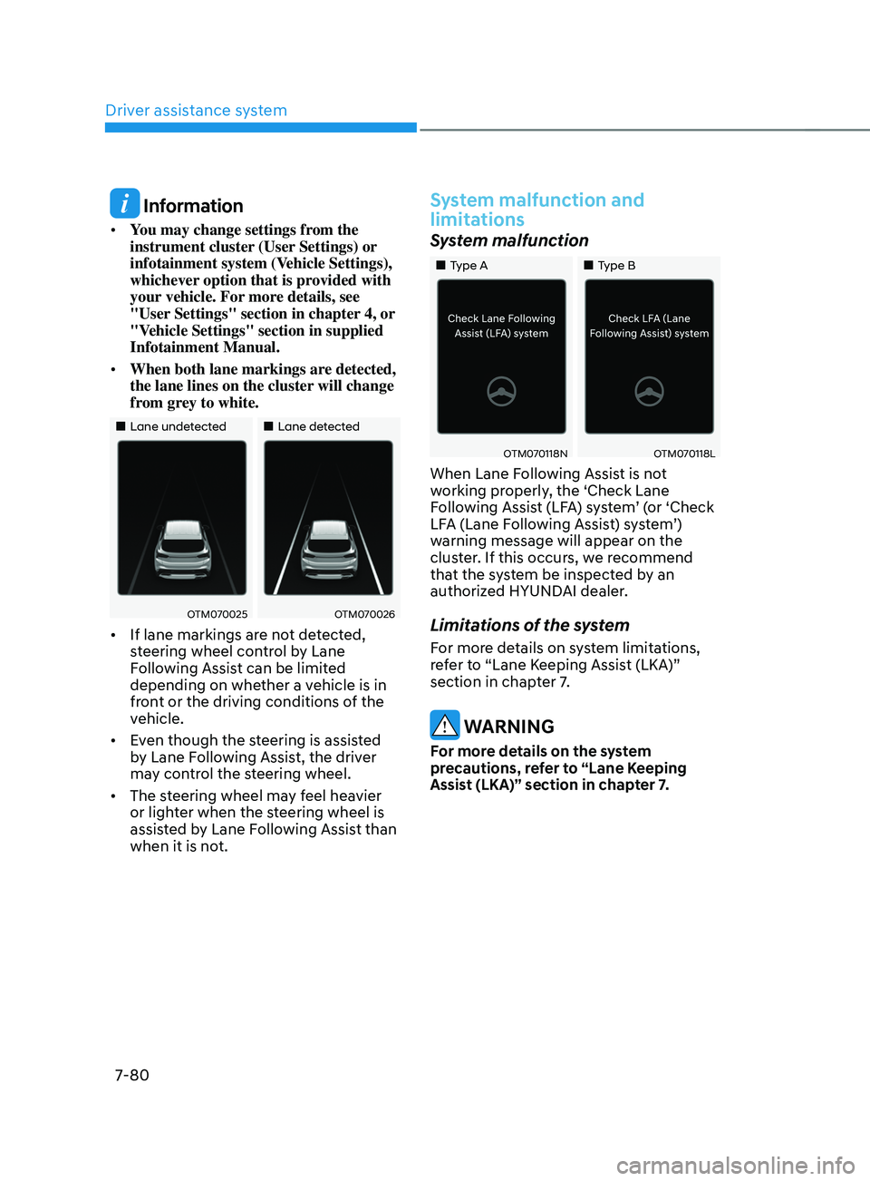 HYUNDAI SANTA FE LIMITED 2021  Owners Manual Driver assistance system
7-80
 Information
•	You may change settings from the 
instrument cluster (User Settings) or 
infotainment system (Vehicle Settings), 
whichever option that is provided with 