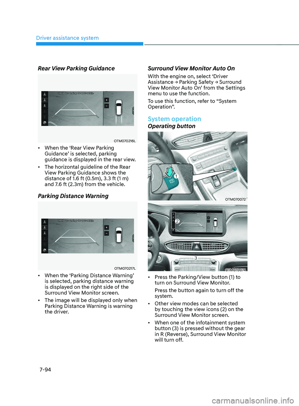 HYUNDAI SANTA FE LIMITED 2021 Owners Manual Driver assistance system
7-94
Rear View Parking Guidance
OTM070216L
• When the ‘Rear View Parking
Guidance’ is selected, parking
guidance is displayed in the rear view.
• The horizontal gu HYUNDAI SANTA FE LIMITED 2021 Owners Manual Driver assistance system
7-94
Rear View Parking Guidance
OTM070216L
• When the ‘Rear View Parking
Guidance’ is selected, parking
guidance is displayed in the rear view.
• The horizontal gu